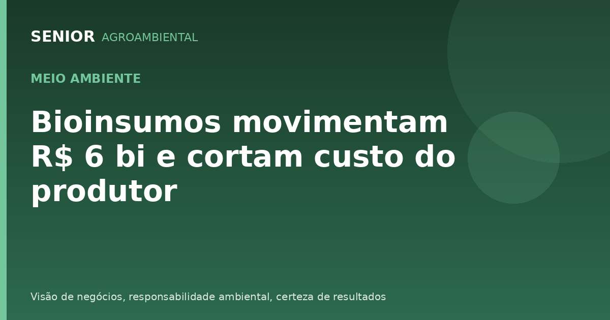Bioinsumos movimentam R$ 6 bi e cortam custo do produtor